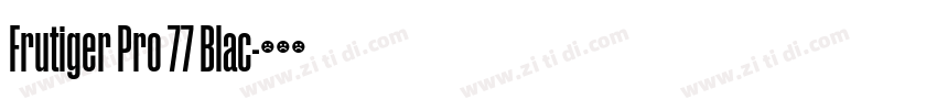 Frutiger Pro 77 Blac字体转换 Frutiger Pro 77 Blac字体转换